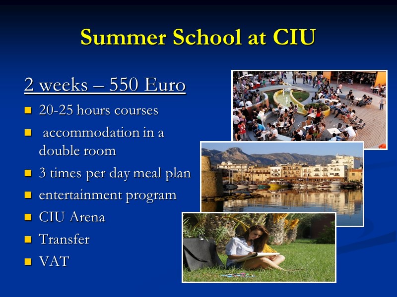 Summer School at CIU 2 weeks – 550 Euro 20-25 hours courses  accommodation